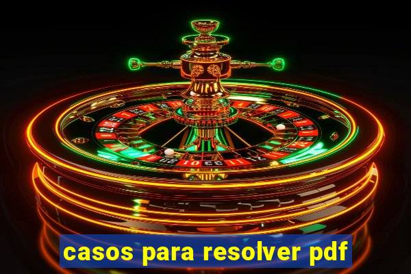 casos para resolver pdf
